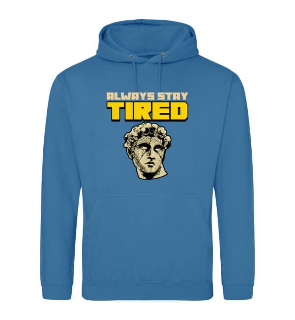 Always Stay Tired Hoodie