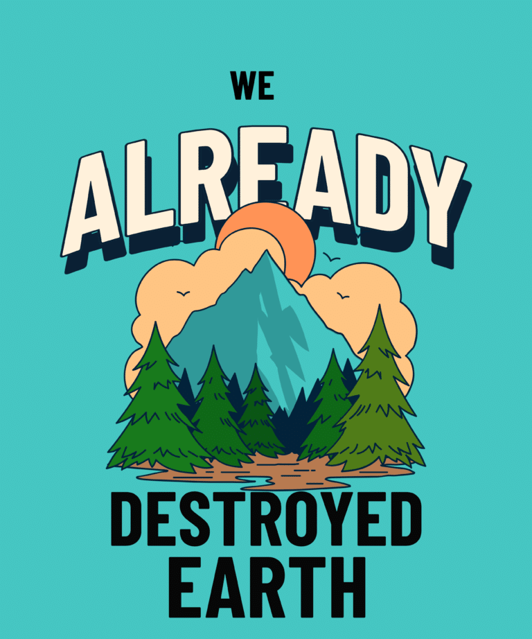 We already destroyed earth