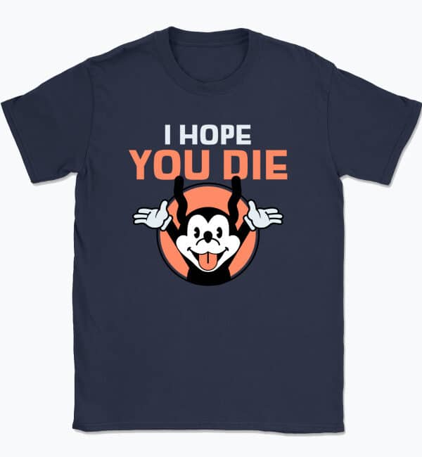 I hope you die T-shirt